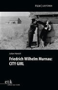 Glasenapp / Hanich |  Friedrich Wilhelm Murnau: CITY GIRL | eBook | Sack Fachmedien