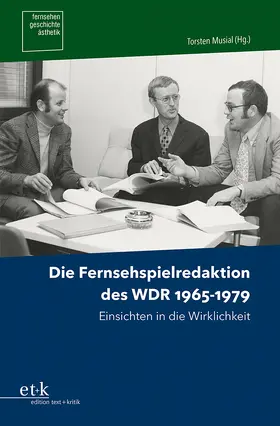 Aurich / Rittmeyer / Musial |  Die Fernsehspielredaktion des WDR 1965-1979 | Buch |  Sack Fachmedien
