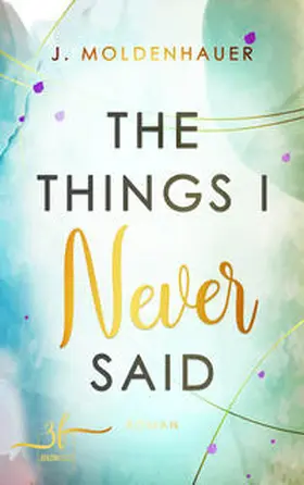 Moldenhauer | The Things I Never Said | Buch | 978-3-96714-051-4 | www.sack.de