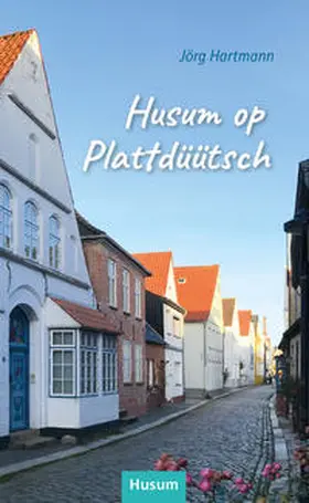 Hartmann |  Husum op Plattdüütsch | Buch |  Sack Fachmedien