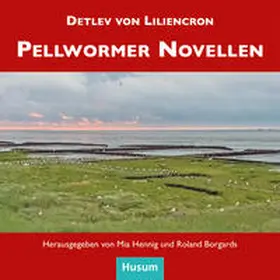 Liliencron / Hennig / Borgards |  Pellwormer Novellen | Buch |  Sack Fachmedien