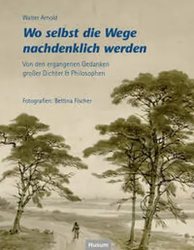 Arnold |  Wo selbst die Wege nachdenklich werden | Buch |  Sack Fachmedien