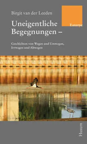 van der Leeden |  Uneigentliche Begegnungen | Buch |  Sack Fachmedien