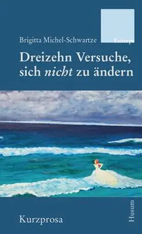 Michel-Schwartze |  Dreizehn Versuche, sich nicht zu ändern | Buch |  Sack Fachmedien