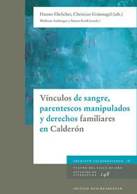 Ehrlicher / Grünnagel / Aichinger |  Vínculos de sangre, parentescos manipulados y derechos familiares en Calderón | Buch |  Sack Fachmedien