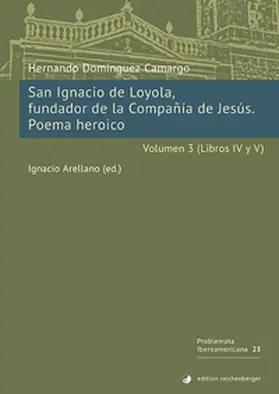 Domínguez Camargo / Arellano |  San Ignacio de Loyola, fundador de la Compañía de Jesús. Poema heroico. Volumen 3 (Libros IV-V) | Buch |  Sack Fachmedien