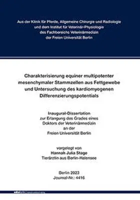 Stage / Fachbereich Veterinärmedizin der Freien Universität Berlin / Gehlen |  Charakterisierung equiner multipotenter mesenchymaler Stammzellen aus Fettgewebe und Untersuchung des kardiomyogenen Differenzierungspotentials | Buch |  Sack Fachmedien
