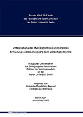 Frenzel / Fachbereich Veterinärmedizin der Freien Universität Berlin / Gehlen |  Untersuchung zur Myokardfunktion und kardialen Ermüdung („cardiac fatigue“) beim Vielseitigkeitspferd | Buch |  Sack Fachmedien
