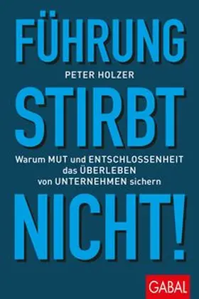 Holzer |  Führung stirbt nicht! | Buch |  Sack Fachmedien
