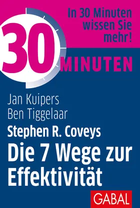 Kuipers / Tiggelaar | 30 Minuten Stephen R. Coveys Die 7 Wege zur Effektivität | Buch | 978-3-96739-017-9 | sack.de