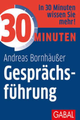 Bornhäußer | Bornhäußer, A: 30 Minuten Gesprächsführung | Buch | 978-3-96739-021-6 | sack.de