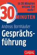 Bornhäußer |  Bornhäußer, A: 30 Minuten Gesprächsführung | Buch |  Sack Fachmedien