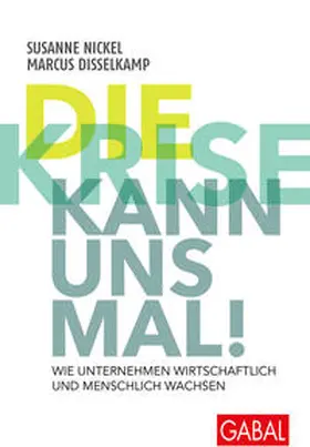 Nickel / Disselkamp | Die Krise kann uns mal! | Buch | 978-3-96739-026-1 | sack.de
