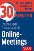 Jekel / Skipwith |  Jekel, T: 30 Minuten Online-Meetings | Buch |  Sack Fachmedien