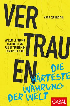 Zschiesche |  Zschiesche, A: Vertrauen - die härteste Währung der Welt | Buch |  Sack Fachmedien