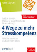 Seiwert / Jacob-Niedballa / Karsch |  4 Wege zu mehr Stresskompetenz | Buch |  Sack Fachmedien
