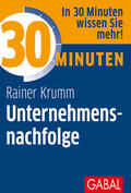 Krumm |  Krumm, R: 30 Minuten Unternehmensnachfolge | Buch |  Sack Fachmedien