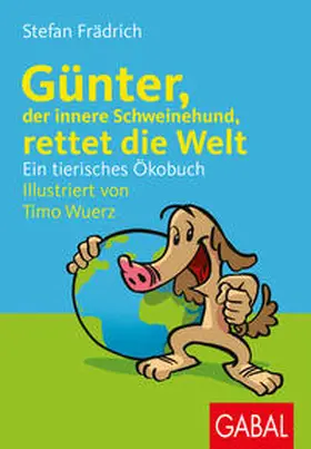 Frädrich |  Günter, der innere Schweinehund, rettet die Welt | Buch |  Sack Fachmedien