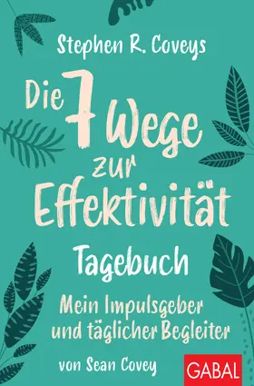 Covey |  Stephen R. Coveys Die 7 Wege zur Effektivität - Tagebuch | Buch |  Sack Fachmedien