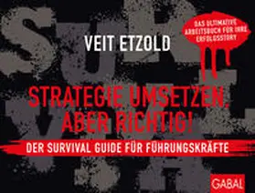 Etzold |  Strategie umsetzen, aber richtig! Der Survival Guide für Führungskräfte | Buch |  Sack Fachmedien