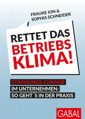 Ion / Schneider |  Rettet das Betriebsklima! | Buch |  Sack Fachmedien