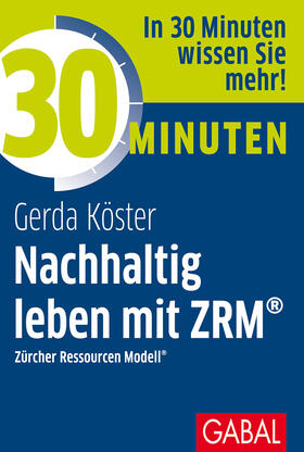 Köster | 30 Minuten Nachhaltig leben mit ZRM® | Buch | 978-3-96739-077-3 | sack.de
