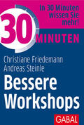 Friedemann / Steinle |  30 Minuten Bessere Workshops | Buch |  Sack Fachmedien