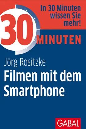 Rositzke |  30 Minuten Filmen mit dem Smartphone | Buch |  Sack Fachmedien