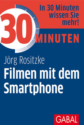 Rositzke | 30 Minuten Filmen mit dem Smartphone | Buch | 978-3-96739-082-7 | sack.de