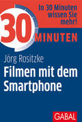 Rositzke |  30 Minuten Filmen mit dem Smartphone | Buch |  Sack Fachmedien