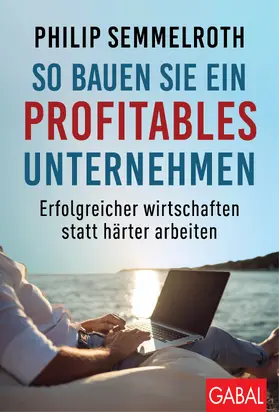 Semmelroth | So bauen Sie ein profitables Unternehmen | Buch | 978-3-96739-091-9 | sack.de