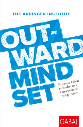 The Arbinger Institute |  Outward Mindset | Buch |  Sack Fachmedien