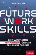 Fischer |  Future Work Skills | Buch |  Sack Fachmedien
