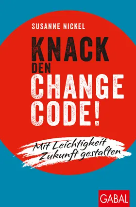 Nickel |  Knack den Change-Code! | Buch |  Sack Fachmedien