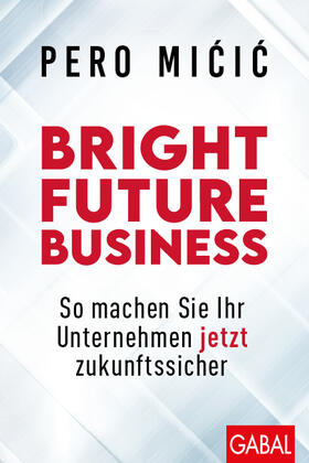 Micic / Micic |  Bright Future Business | Buch |  Sack Fachmedien