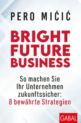 Micic / Micic |  Bright Future Business | Buch |  Sack Fachmedien