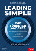Grundl |  Leading Simple - Das Arbeitsbuch | Buch |  Sack Fachmedien