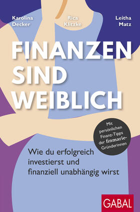 Decker / Klitzke / Matz | Finanzen sind weiblich | Buch | 978-3-96739-113-8 | sack.de