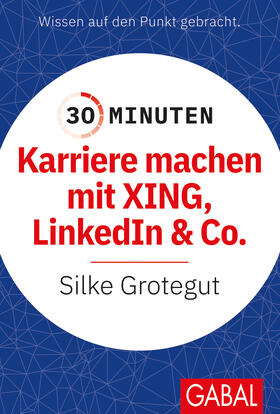 Grotegut | 30 Minuten Karriere machen mit XING, LinkedIn und Co. | Buch | 978-3-96739-120-6 | sack.de