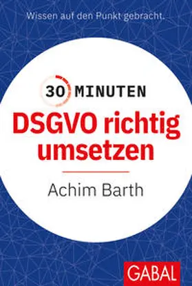 Barth | 30 Minuten DSGVO richtig umsetzen | Buch | 978-3-96739-121-3 | sack.de