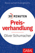 Schumacher |  30 Minuten Preisverhandlung | Buch |  Sack Fachmedien