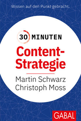 Schwarz / Moss | 30 Minuten Content-Strategie | Buch | 978-3-96739-135-0 | sack.de