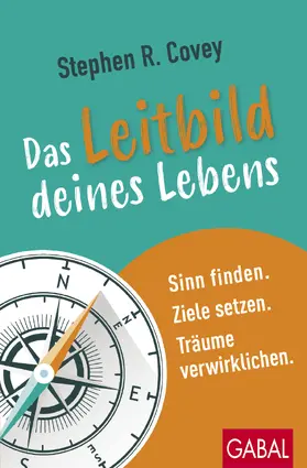 Covey | Das Leitbild deines Lebens | Buch | 978-3-96739-143-5 | sack.de