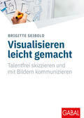 Seibold |  Visualisieren leicht gemacht | Buch |  Sack Fachmedien
