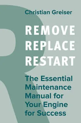 Greiser | Remove, Replace, Restart | Buch | 978-3-96739-176-3 | www.sack.de