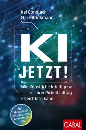 Gondlach / Brinkmann |  KI jetzt! | Buch |  Sack Fachmedien