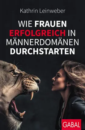 Leinweber |  Wie Frauen erfolgreich in Männerdomänen durchstarten | Buch |  Sack Fachmedien