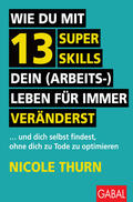 Thurn |  Wie du mit 13 Super Skills dein (Arbeits-)Leben für immer veränderst | Buch |  Sack Fachmedien