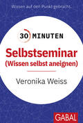 Weiss |  30 Minuten Selbstseminar | Buch |  Sack Fachmedien