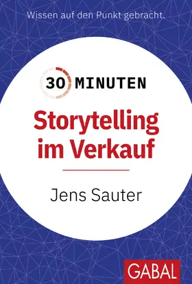 Sauter |  30 Minuten Storytelling im Verkauf | Buch |  Sack Fachmedien